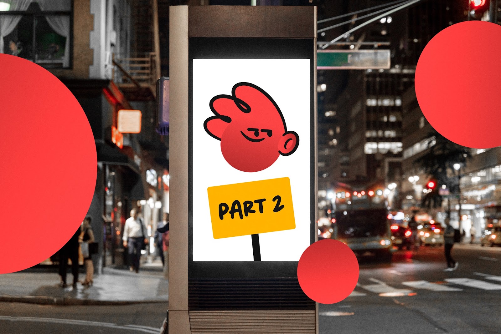 A vertical digital street screen in New York City at night displaying a red cartoon mascot holding a yellow sign reading 'Part 2', with branded red circle overlays